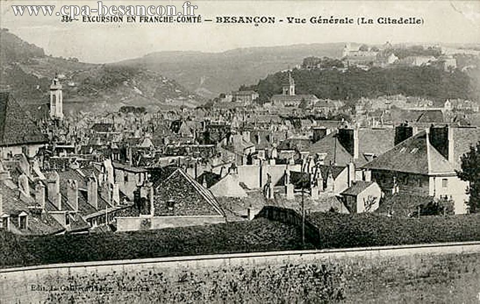 380 - EXCURSION EN FRANCHE-COMTÉ - BESANÇON - Vue générale (La Citadelle)